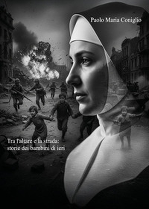 Tra l'altare e la strada. Storie dei bambini di ieri - Librerie.coop