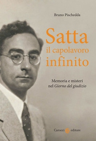 Satta, il capolavoro infinito. Memoria e misteri nel «Giorno del giudizio» - Librerie.coop Satta, il capolavoro infinito. Memoria e misteri nel «Giorno del giudizio» - Librerie.coop