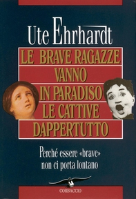 Le brave ragazze vanno in paradiso le cattive dappertutto - Librerie.coop