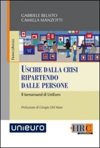 Uscire dalla crisi ripartendo dalle persone. Il turnaround di UniEuro - Librerie.coop Uscire dalla crisi ripartendo dalle persone. Il turnaround di UniEuro - Librerie.coop