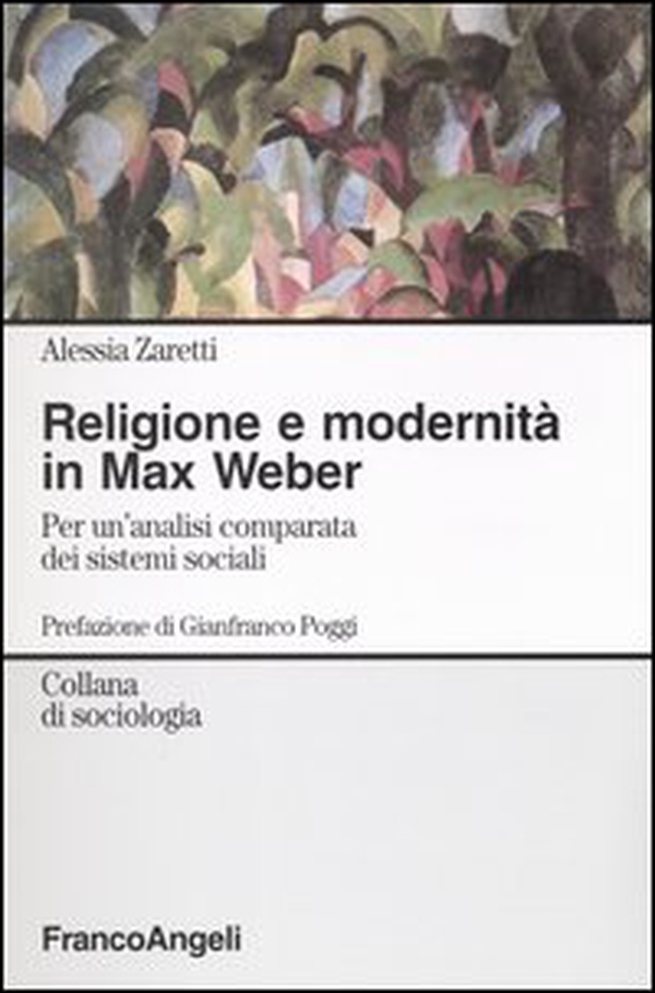 Religione e modernità in Max Weber. Per un'analisi comparata dei sistemi sociali - Librerie.coop