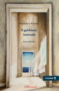 Il gabbiano inattuale. Poesie 1982-1985 - Librerie.coop Il gabbiano inattuale. Poesie 1982-1985 - Librerie.coop