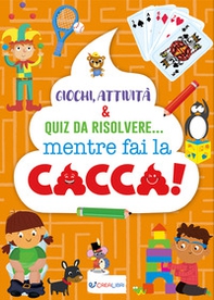 Giochi, attività & quiz da risolvere... mentre fai la la cacca! - Librerie.coop