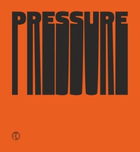 Pressure. Linguaggi della grafica d'arte contemporanea. Arti Grafiche della Torre tra ricerca e stampa. Ediz. italiana e inglese - Librerie.coop