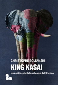 King Kasai. Una notte coloniale nel cuore dell'Europa - Librerie.coop