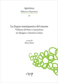 La lingua transispanica del trauma. Violenza di Stato e narrazione tra Spagna e America Latina - Librerie.coop