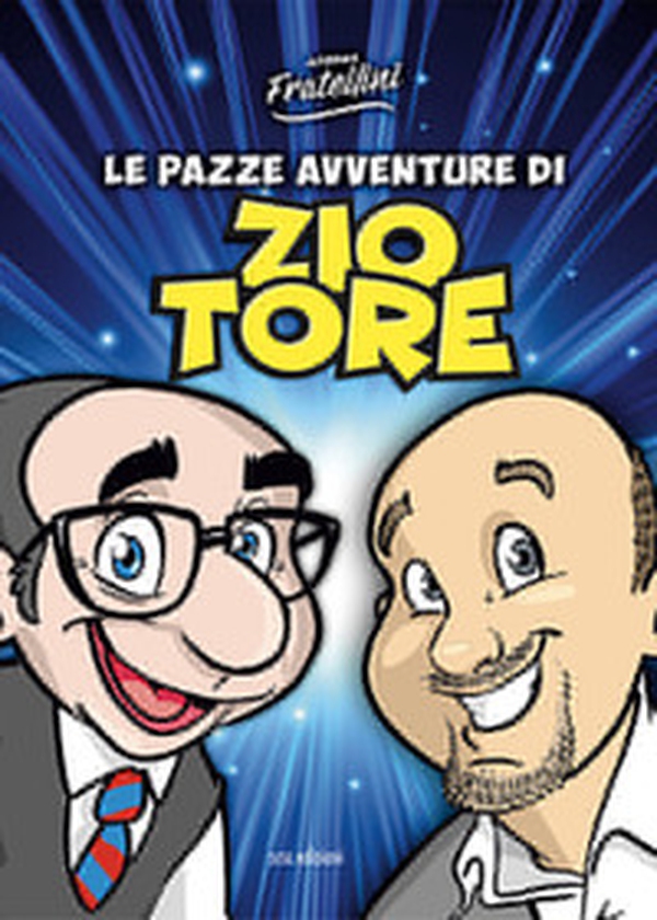 Le pazze avventure di Zio Tore - Librerie.coop Le pazze avventure di Zio Tore - Librerie.coop
