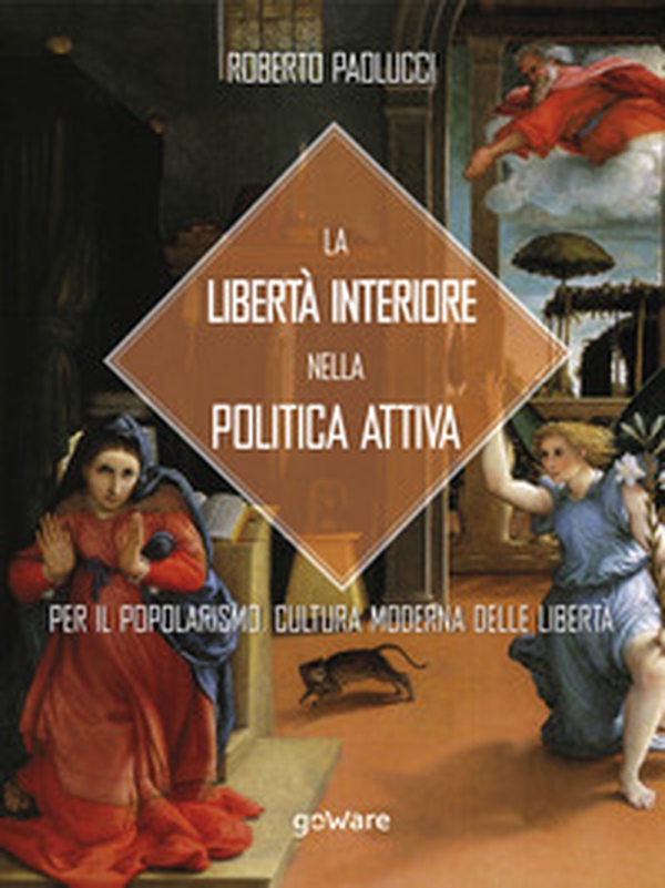 La libertà interiore nella politica attiva. Per il popolarismo. Cultura moderna delle libertà - Librerie.coop La libertà interiore nella politica attiva. Per il popolarismo. Cultura moderna delle libertà - Librerie.coop