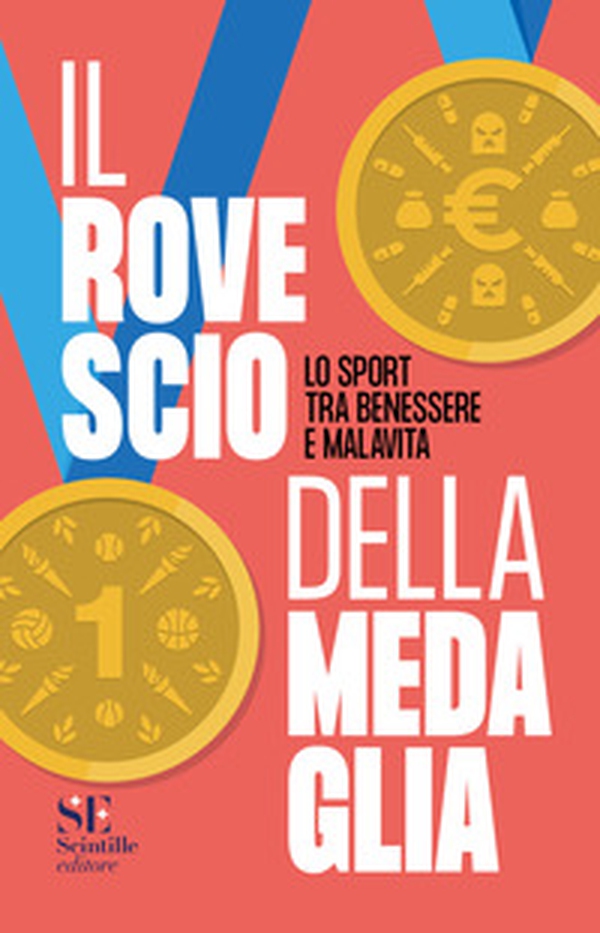 Il rovescio della medaglia. Lo sport tra benessere e malavita - Librerie.coop