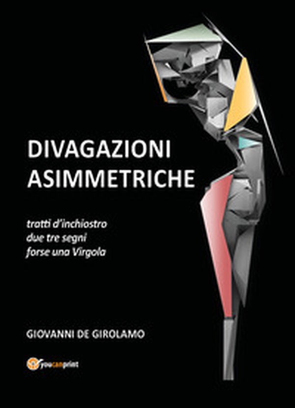 Divagazioni asimmetriche. Tratti d'inchiostro due tre segni forse una virgola - Librerie.coop Divagazioni asimmetriche. Tratti d'inchiostro due tre segni forse una virgola - Librerie.coop