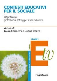 Contesti educativi per il sociale. Progettualità, professioni e setting per le età della vita - Vol. 1 - Librerie.coop
