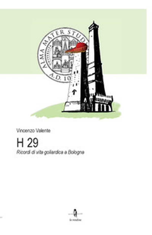 H 29. Ricordi di vita goliardica a Bologna - Librerie.coop H 29. Ricordi di vita goliardica a Bologna - Librerie.coop