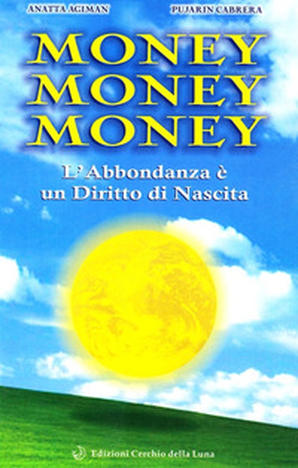 Money money money. L'abbondanza è un diritto di nascita - Librerie.coop Money money money. L'abbondanza è un diritto di nascita - Librerie.coop