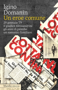 Un eroe comune. 29 gennaio '79, il giudice Alessandrini, gli anni di piombo, un romanzo familiare - Librerie.coop