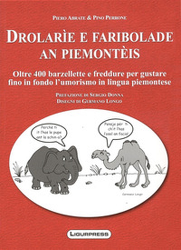 Drolarie e faribolade an piemonteis. Oltre 400 barzellette e freddure per gustare fino in fondo l'umorismo in lingua piemontese - Librerie.coop Drolarie e faribolade an piemonteis. Oltre 400 barzellette e freddure per gustare fino in fondo l'umorismo in lingua piemontese - Librerie.coop