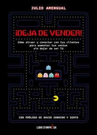 ¡Deja de vender!. Cómo atraer y conectar con tus clientes para aumentar tus ventas sin dejar de ser Tú - Librerie.coop