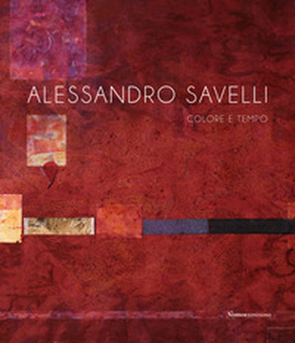 Alessandro Savelli. Colore e tempo - Librerie.coop Alessandro Savelli. Colore e tempo - Librerie.coop
