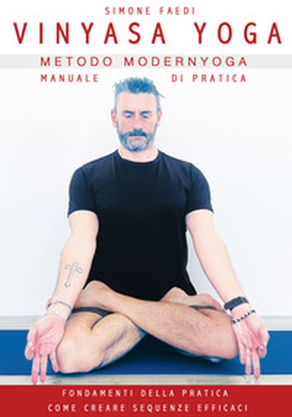 Vinyasa Yoga metodo Modernyoga. Manuale di pratica - Librerie.coop Vinyasa Yoga metodo Modernyoga. Manuale di pratica - Librerie.coop
