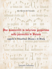 Due manoscritti in notazione gregoriana nella parrocchia di Roisan cappelle di Closellinaz-Dessus e di Blavy - Librerie.coop
