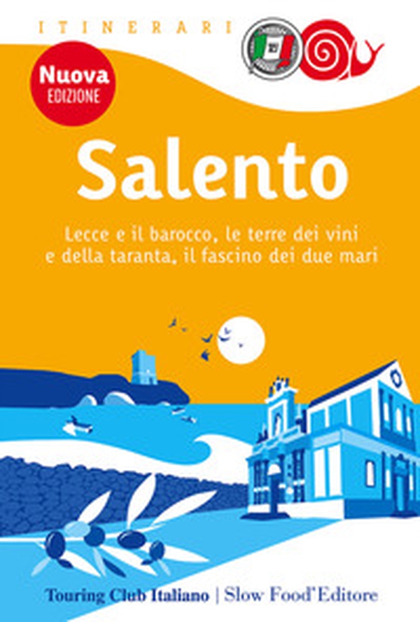 Salento. Lecce e il barocco, le terre dei vini e della taranta, il fascino dei due mari - Librerie.coop Salento. Lecce e il barocco, le terre dei vini e della taranta, il fascino dei due mari - Librerie.coop