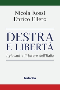 Destra e libertà. I giovani e il futuro dell'Italia - Librerie.coop