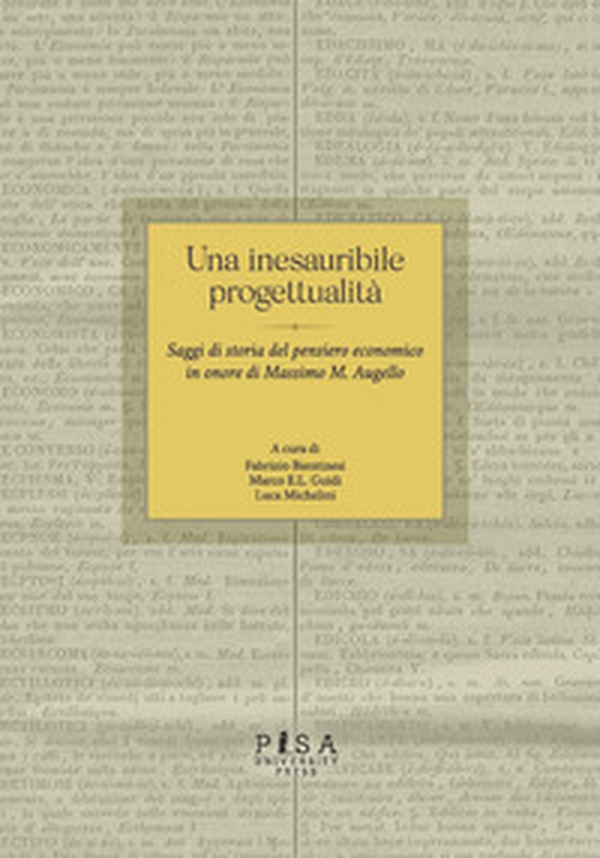Una inesauribile progettualità. Saggi di storia del pensiero economico in onore di Massimo M. Augello - Librerie.coop Una inesauribile progettualità. Saggi di storia del pensiero economico in onore di Massimo M. Augello - Librerie.coop