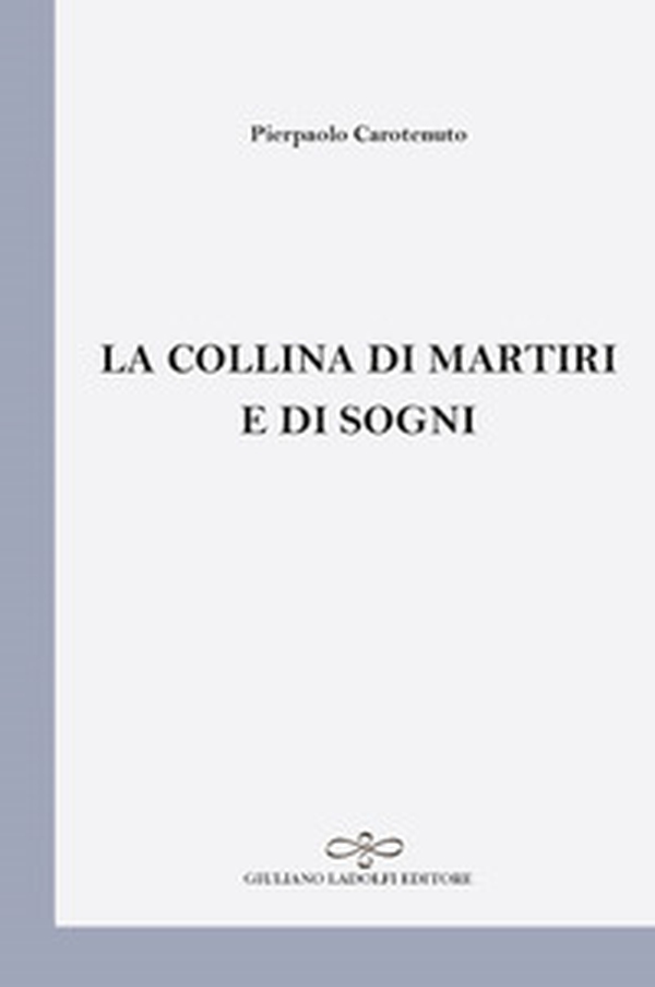 La collina di martiri e di sogni - Librerie.coop La collina di martiri e di sogni - Librerie.coop