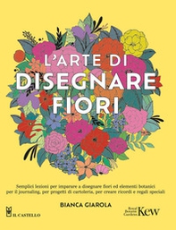 L'arte di disegnare fiori - Librerie.coop
