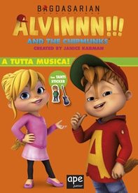 A tutta musica. Alvinnn!!! and the Chipmunks. Con adesivi - Librerie.coop