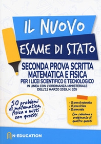 Il nuovo esame di Stato. Seconda prova scritta matematica e fisica per i Licei scientifico e tecnologico. In linea con l'ordinanza ministeriale dell'11 marzo 2019, n. 205 - Librerie.coop