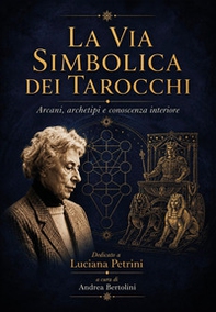 La via simbolica dei tarocchi. Arcani, archetipi e conoscenza interiore - Librerie.coop