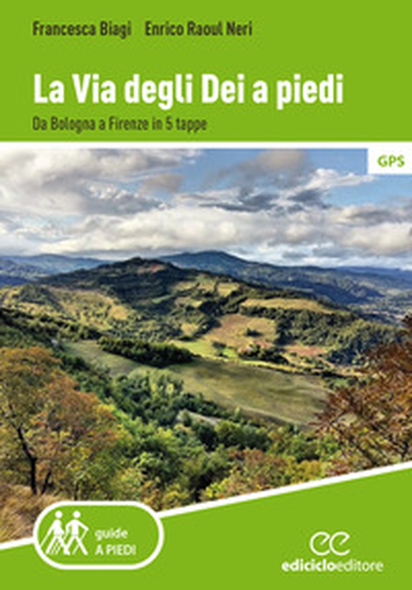 La via degli Dei a piedi. Da Bologna a Firenze in 5 tappe - Librerie.coop La via degli Dei a piedi. Da Bologna a Firenze in 5 tappe - Librerie.coop
