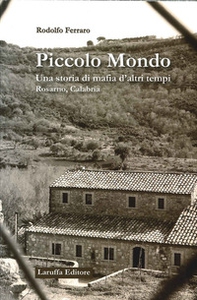 Piccolo mondo. Una storia di mafia d'altri tempi Rosarno, Calabria - Librerie.coop