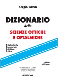 Dizionario delle scienze ottiche e oftalmiche. Oftalmologia, optometria, ortottica, ottica - Librerie.coop