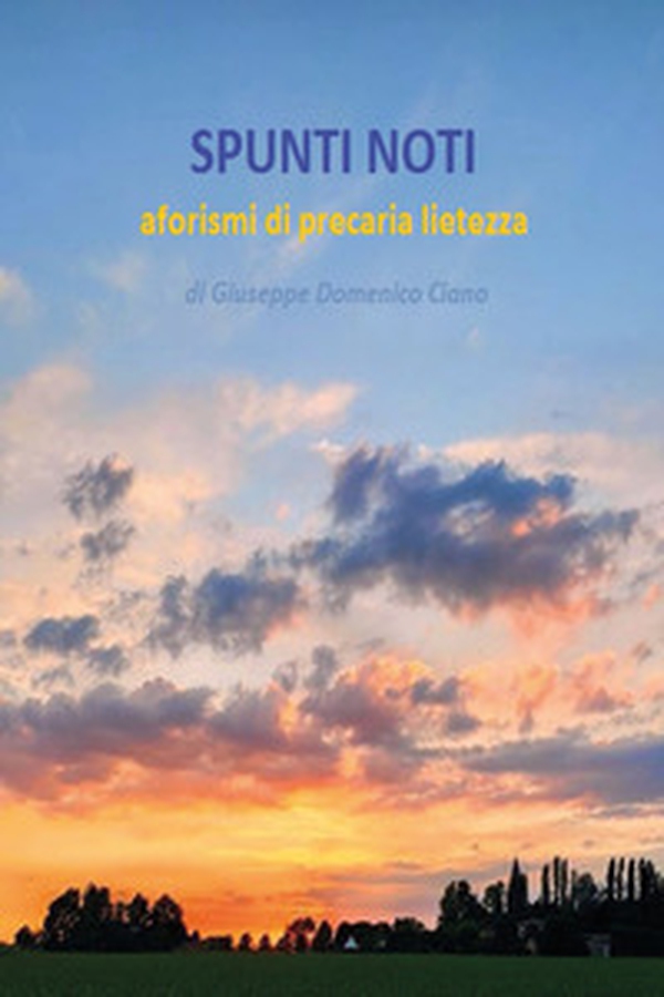 Spunti noti. Aforismi di precaria lietezza - Librerie.coop Spunti noti. Aforismi di precaria lietezza - Librerie.coop