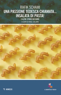 Una passione tedesca chiamata... insalata di pasta! E altre storie bizzarre - Librerie.coop Una passione tedesca chiamata... insalata di pasta! E altre storie bizzarre - Librerie.coop
