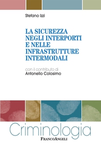 La sicurezza negli interporti e nelle infrastrutture intermodali - Librerie.coop
