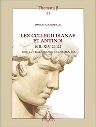 Lex collegii Dianae ed Antinoi (CIL XIV 2112). Testo, traduzione e commento - Librerie.coop