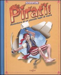 Pirati! Avventure di un piccolo lupo di mare. Libro pop-up - Librerie.coop Pirati! Avventure di un piccolo lupo di mare. Libro pop-up - Librerie.coop