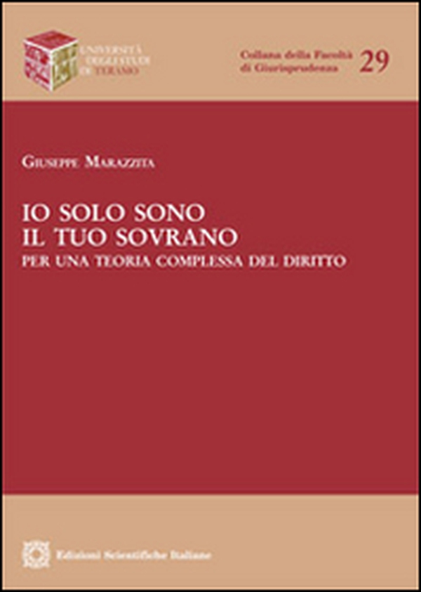 Io solo sono il tuo sovrano. Per una teoria complessa del diritto - Librerie.coop Io solo sono il tuo sovrano. Per una teoria complessa del diritto - Librerie.coop