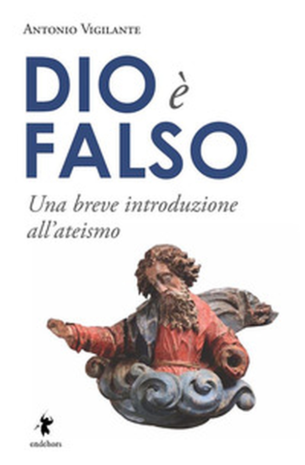 Dio è falso. Una breve introduzione all'ateismo - Librerie.coop Dio è falso. Una breve introduzione all'ateismo - Librerie.coop