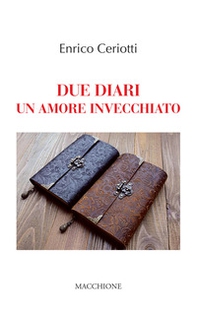 Due diari. Un amore invecchiato - Librerie.coop Due diari. Un amore invecchiato - Librerie.coop