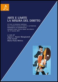 Arte e limite. La misura del diritto. Atti del 3° Convegno nazionale della Società Italiana di diritto e letteratura - Librerie.coop