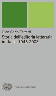 Storia dell'editoria letteraria in Italia. 1945-2003 - Librerie.coop Storia dell'editoria letteraria in Italia. 1945-2003 - Librerie.coop