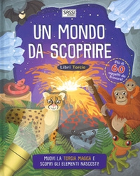 Un mondo da scoprire. Libri torcia - Librerie.coop