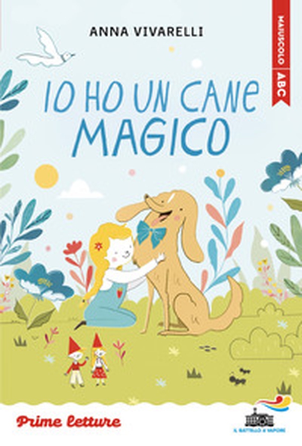 Io ho un cane magico. Stampatello maiuscolo. Ediz. ad alta leggibilità - Librerie.coop