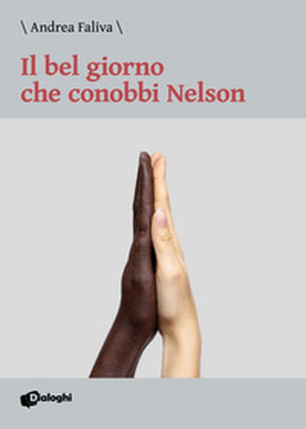Il bel giorno che conobbi Nelson - Librerie.coop Il bel giorno che conobbi Nelson - Librerie.coop