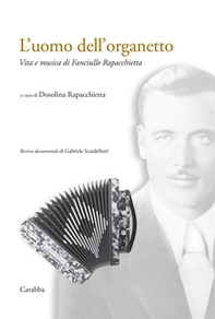 L'uomo dell'organetto. Vita e musica di Fanciullo Rapacchietta - Librerie.coop