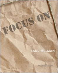 Focus on Saul Melman. Ediz. italiana e inglese - Librerie.coop