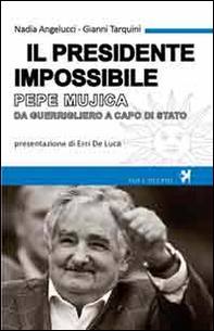 Il presidente impossibile. Pepe Mujica, da guerrigliero a capo di stato - Librerie.coop Il presidente impossibile. Pepe Mujica, da guerrigliero a capo di stato - Librerie.coop